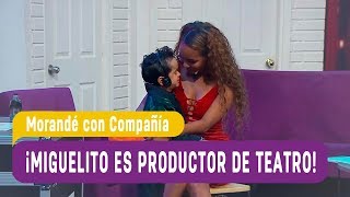 ¡Miguelito es productor de una obra de teatro! - Morandé con Compañía 2018