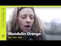 Mandolin Orange, "One More Down": Stripped ...