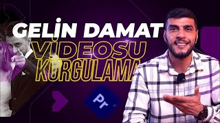 GELİN DAMAT VİDEOSU EDİTLEME l PREMİER PRO