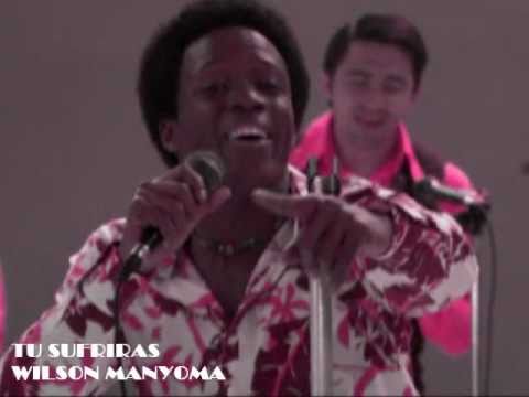 TU SUFRIRAS - WILSON MANYOMA (de los Manyoma de Cali ois)