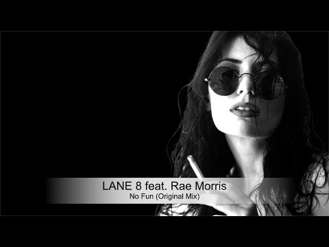 Lane 8 feat. Rae Morris - No Fun (Original Mix)