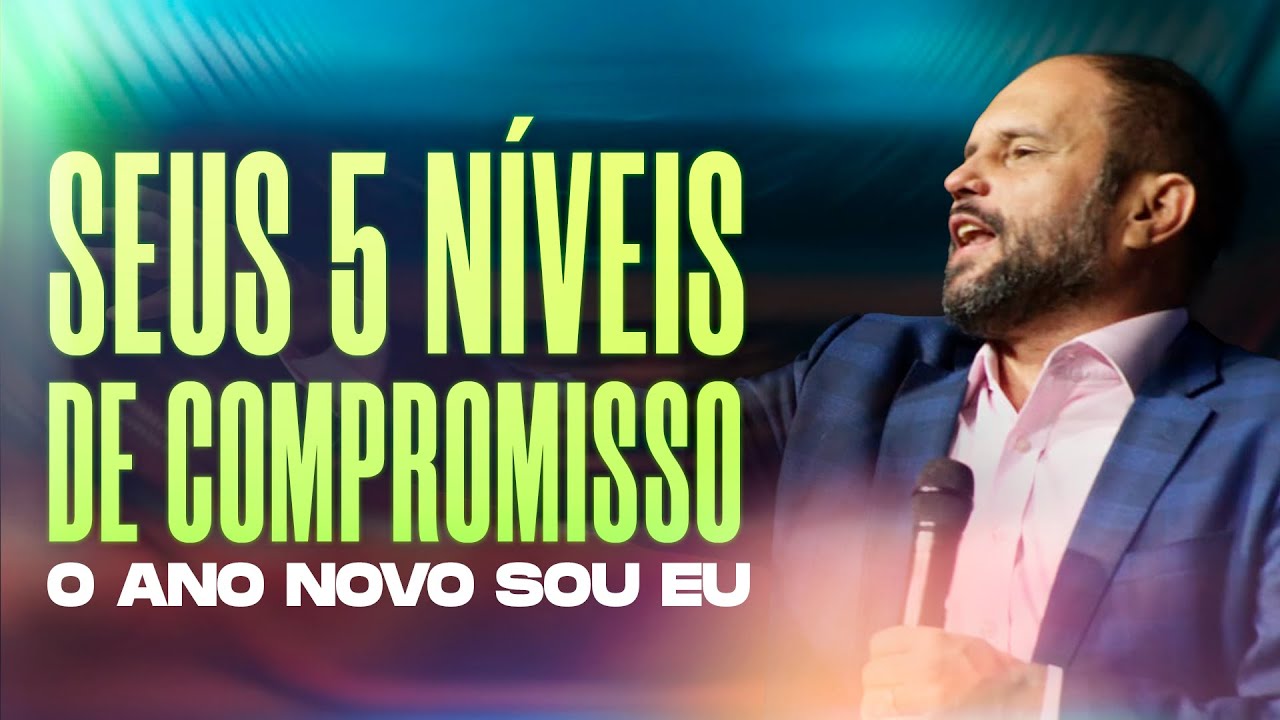 Seus 5 Níveis de Compromisso - O Ano Novo Sou Eu | JB Carvalho
