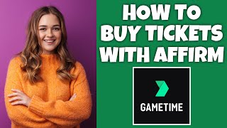 How To Buy Tickets With Affirm On Gametime | Gametime Tutorial