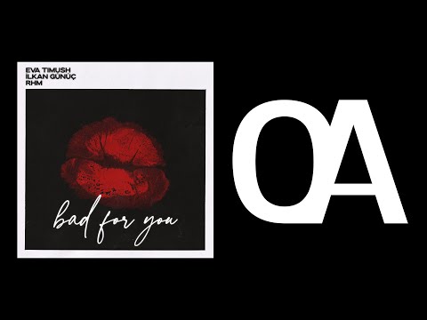 Eva Timush x İlkan Gunuc x Romanian House Mafia - Bad For You (Official Audio)