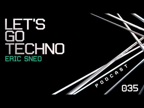 Let's Go Techno Podcast 035 with Eric Sneo