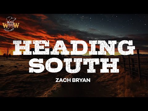 Zach Bryan - Heading South (Lyrics)
