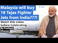 Malaysia will buy 18 Tejas Fighter Jets from India?? Watch this video before Celebrating