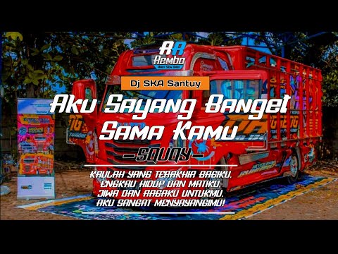 Dj SKA Santuy • AKU SAYANG BANGET SAMA KAMU - SQUQY - RIMEX SLOW BASS