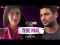 Tere Naal - Sidharth Shukla | Broken But Beautiful 3 | Akhil Sachdeva | Lyrical Video