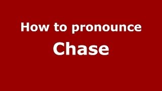 How to pronounce Chase