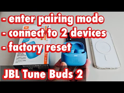 JBL Tune Buds 2: How Enter Pairing Mode, Connect to 2 Devices, then Factory Reset