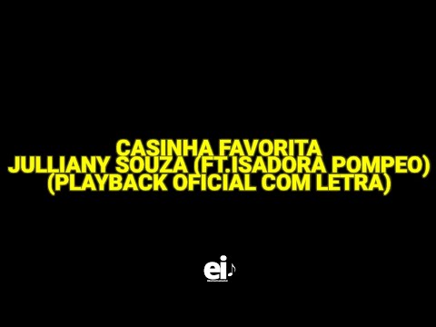 Casinha Favorita - Julliany Souza (ft. Isadora Pompeo) (Playback Oficial Com Letra)
