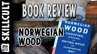 Book Review, Norwegian Wood, Chopping, Drying and Stacking Wood the Scandinavian Way