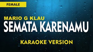 Download lagu SEMATA KARENAMU - MARIO G KLAU  ( KARAOKE )  FEMALE - NADA CEWEK mp3