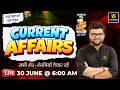 30 June 2026 Current Affairs Episode 2113 Current Affairs Today Kumar Gaurav Sir
