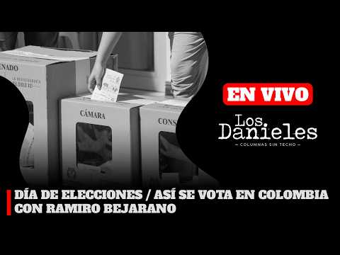 DÍA DE ELECCIONES / ASÍ SE VOTA EN COLOMBIA - CON RAMIRO BEJARANO | LOS DANIELES