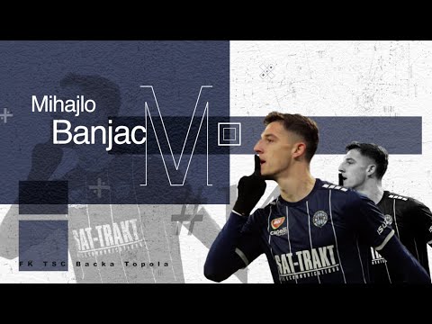 Mihajlo Banjac ● Attacking Midfielder ● FK TSC Backa Topola | Highlight Video