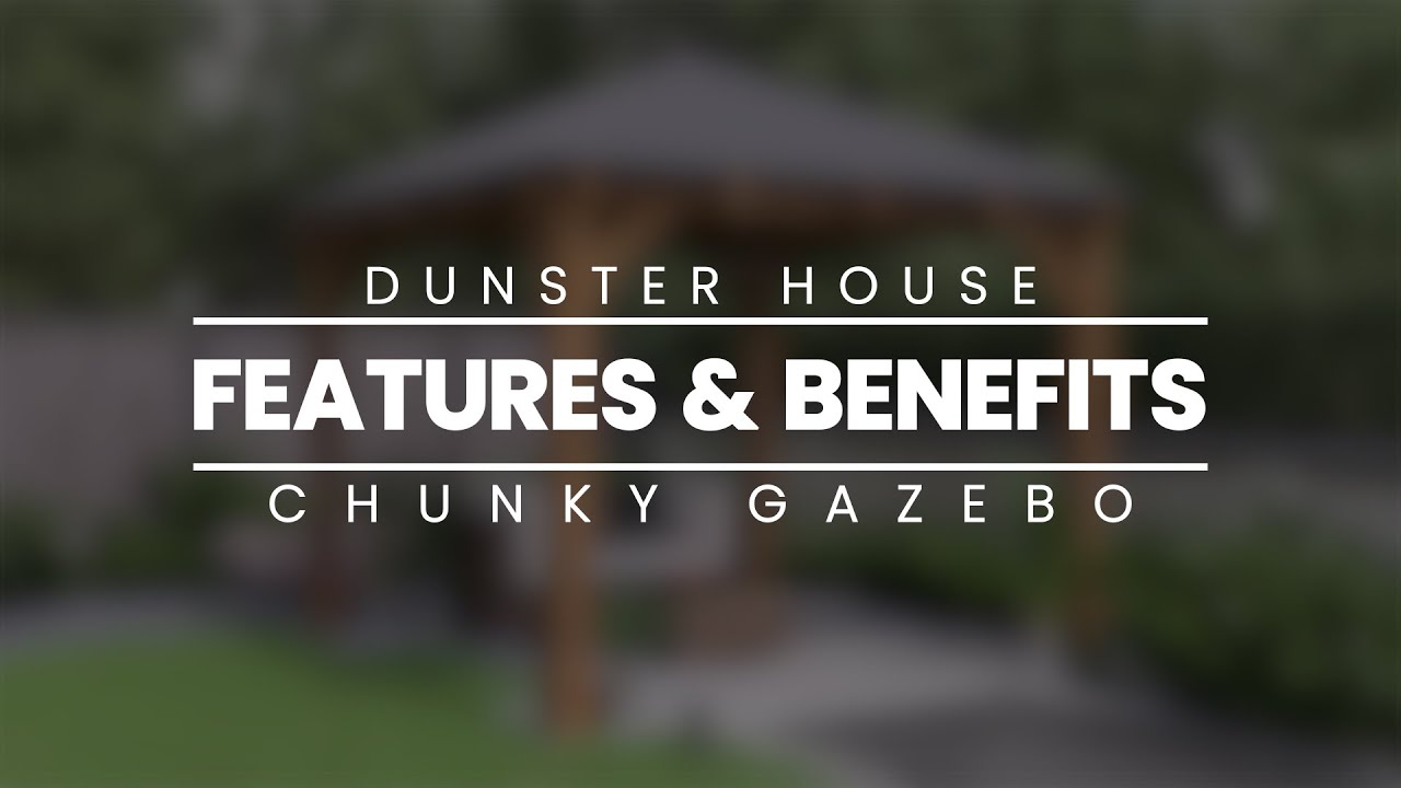 Chunky garden gazebos: Features and benefits