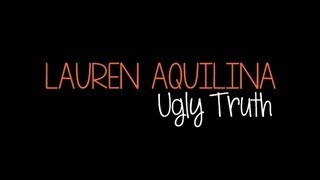 Lauren Aquilina - Ugly Truth (LYRICS ON SCREEN)