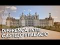 Qual a diferença entre um CASTELO e um PALÁCIO?