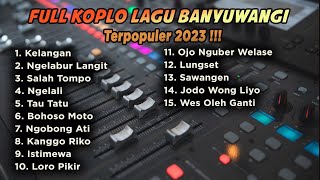 Download lagu LAGU BANYUWANGI FULL KOPLO TERPOPULER 2023 Kelanga... mp3