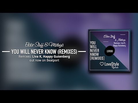 Eldar Stuff & Matuya - You Will Never Know (Happy Gutenberg Remix) LoveStyle Records