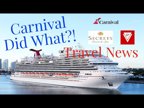 CARNIVAL IS MAKING CUSTOMERS MAD, TRAVEL NEWS, VIRGIN VOYAGES AND SECRETS RESORT