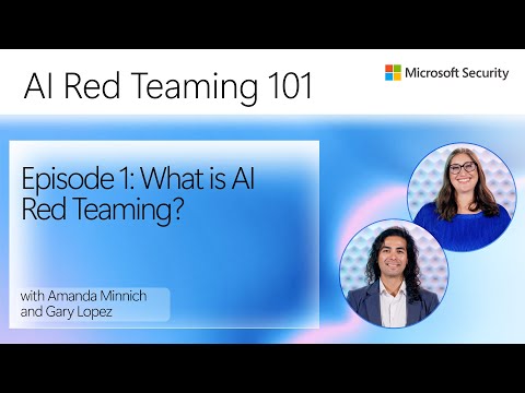 Episode 1: What is AI Red Teaming? | AI Red Teaming 101 with Amanda and Gary
