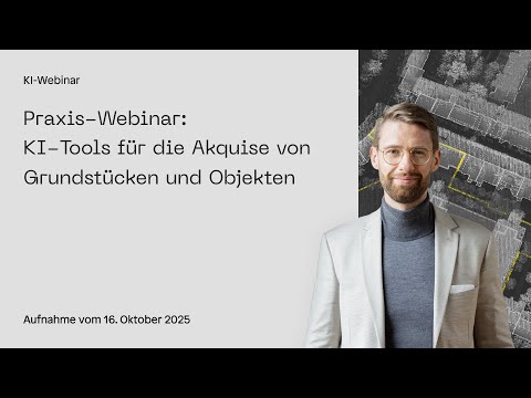 Praxis-Webinar | KI-Tools für die Akquise von Grundstücken und Objekten