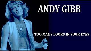 ANDY GIBB Too many looks in your eyes