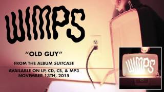 Wimps – Old Guy (from Suitcase)