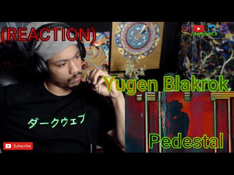 NEW YUGEN?!?! Count Me In.. || Yugen Blakrok "Pedistal"  (REACTION!!)