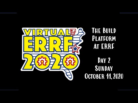 VERRF2020 - The Build Platform at ERRF - Day 2