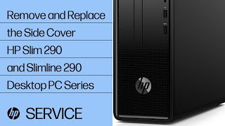 Remove and Replace the Side Cover | HP Slim 290 and Slimline 290 Desktop PC Series | HP Support