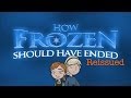 How Frozen Should Have Ended - Reissued 