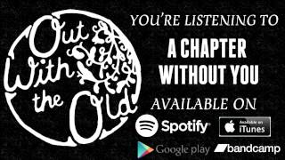 Out With the Old - "A Chapter Without You"