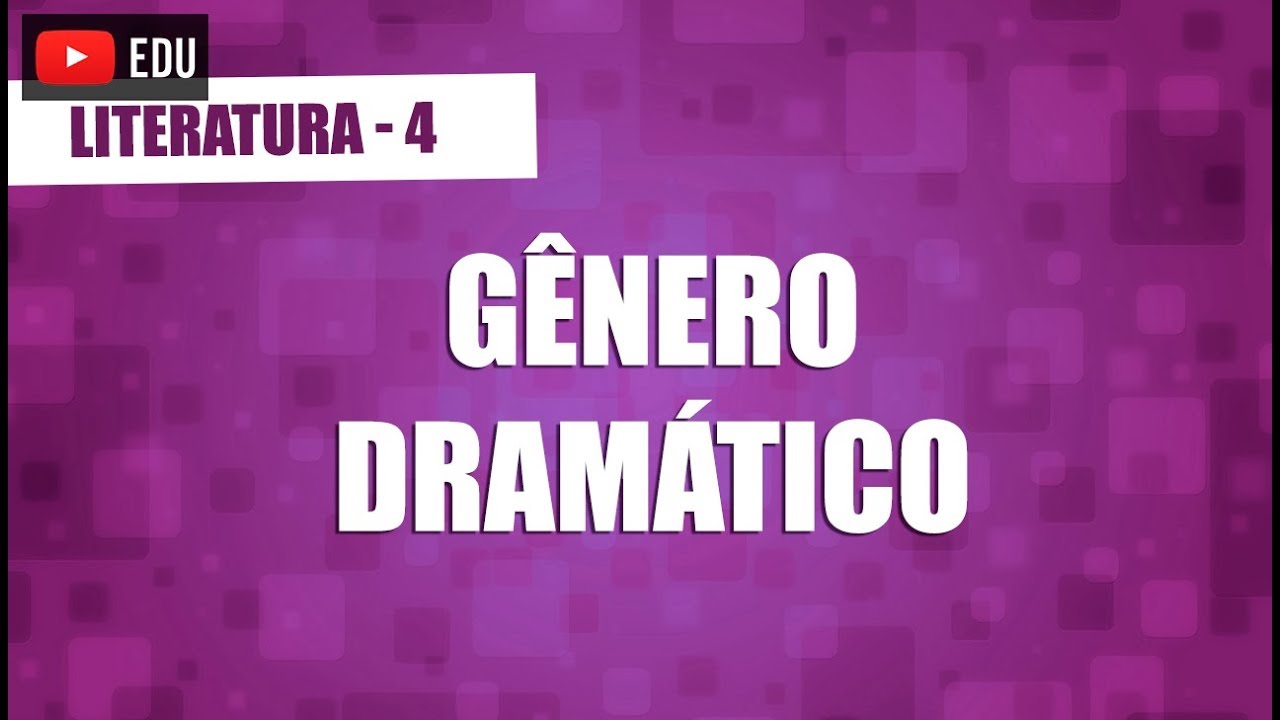 Gênero Dramático - Literatura - Aula 4