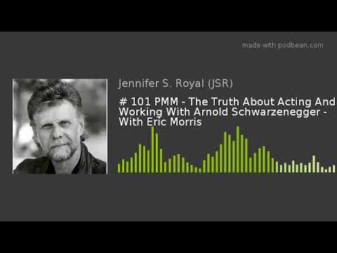 The Truth About Acting And Working With Arnold Schwarzenegger - With Eric Morris
