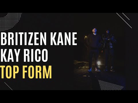 Britizen Kane x Kay Rico - Top Form [Music Video]