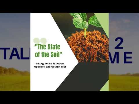 "The State of the Soil" Talk Ag To Me ft. Aaron Oppedyk and Coultin Gist
