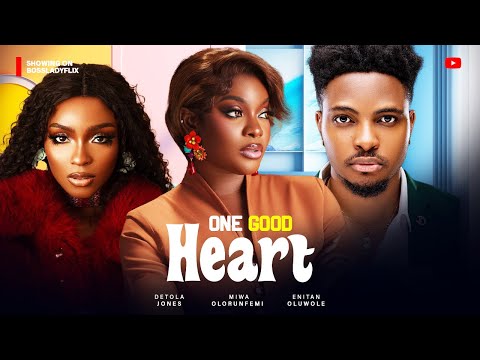 One Good Heart - 2025 Latest Nigerian Movie starring Miwa Olurunfemi Detola Jones Enitan Oluwole