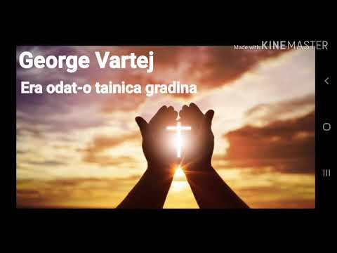 George Vartej   Era odat-o tainica gradina