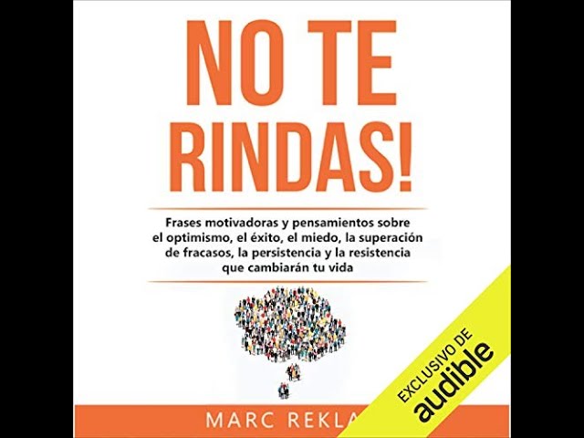 Vídeo relacionado con ¡No te rindas!: Frases motivadoras y pensamientos sobre el optimismo, el éxito, el miedo, la superación de fracasos, la persistencia y la resistencia que cambiarán tu vida