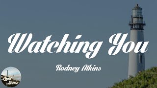 Rodney Atkins - Watching You (Lyrics)