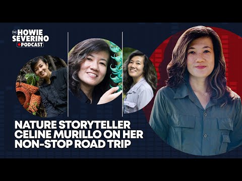 Nature storyteller Celine Murillo on her non-stop road trip The Howie Severino Podcast