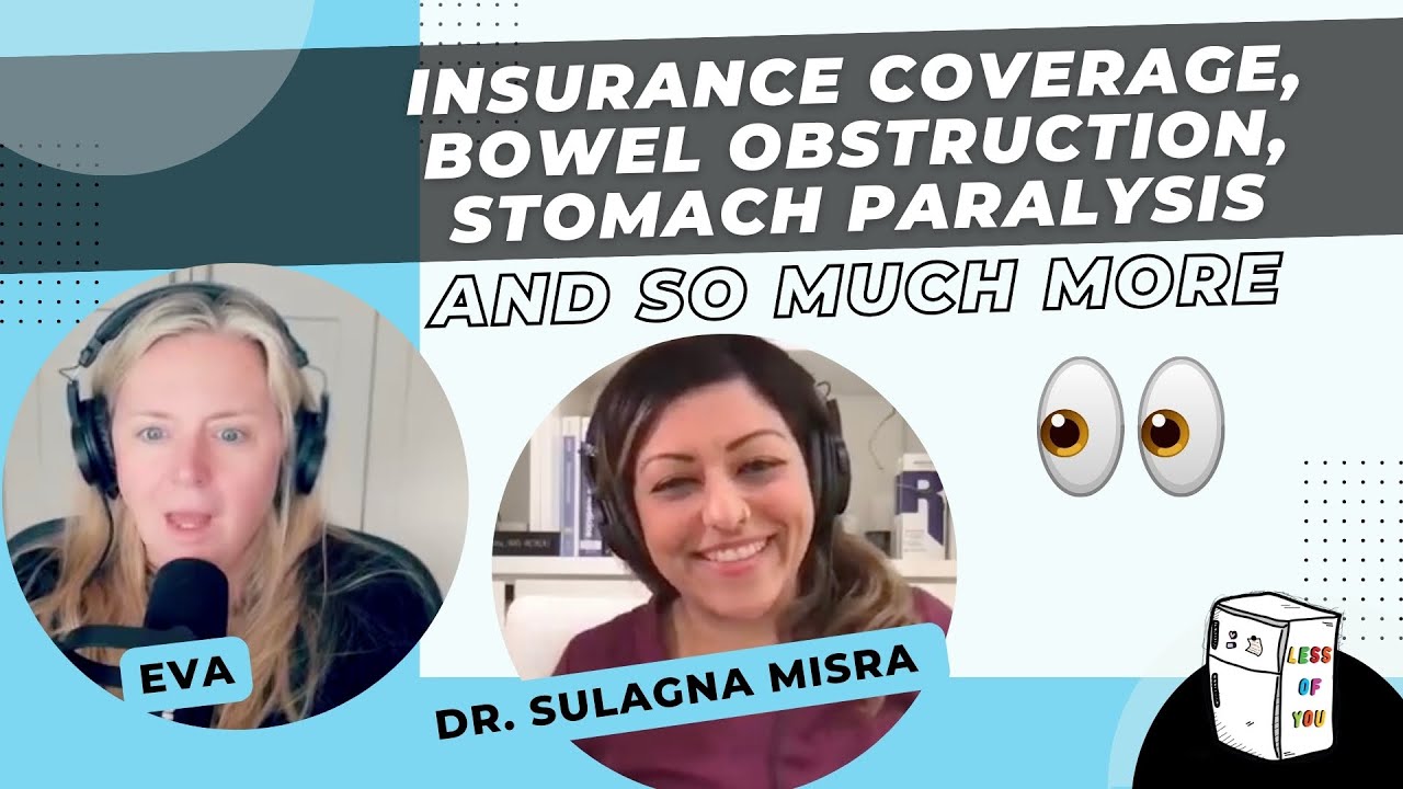 Insurance coverage, bowel obstruction, stomach paralysis, and SO much more with Dr. Sulagna Misra [BONUS]