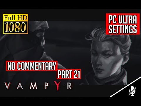 Vampyr FULL Walkthrough No Commentary Part 21 (PC) [1080p60fps]