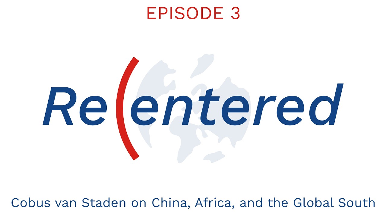 ReCentered Episode 3: Cobus van Staden on China, Africa, and the Global South