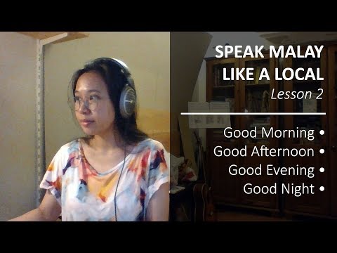 Speak Malay Like a Local - Lesson 2: Good Morning, Good Afternoon, Good Evening and Good Night