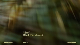 Black Decelerant – “five”